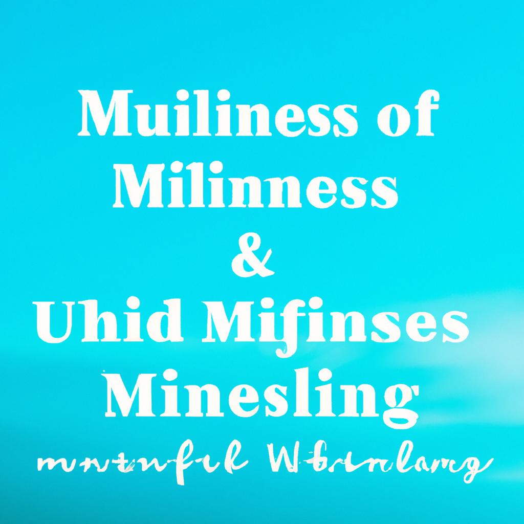 Embracing Mindfulness: The Power of‌ Present‌ Awareness in Your Wellness⁢ Journey